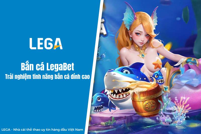 Bắn cá LEGA