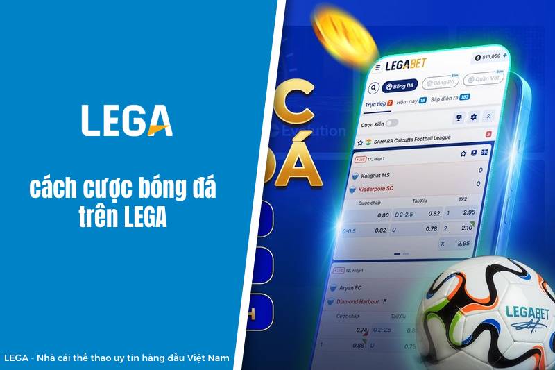 Cách cược bóng đá trên LEGA
