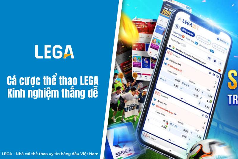 Cá cược thể thao LEGA - Cách chơi và kinh nghiệm thắng dễ